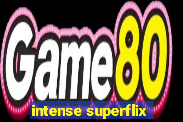 intense superflix